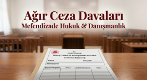 Ağır ceza davaları, ceza hukuku, istanbul ceza avukatı hakkında bilgi edinin.