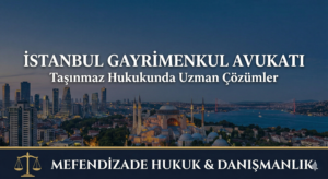 İstanbul gayrimenkul avukatı