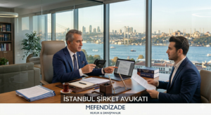 istanbul şirket avukatı hakkında bilgi alın.