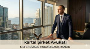 Kartal Şirket Avukatı, Kartal Şirket avukatı büroları, Kartal Şirket Avukatı ne iş yapar?