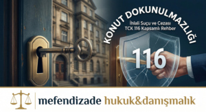 TCK 116 konut dokunulmazlığının ihlali suçu
