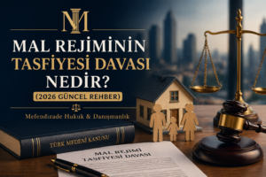 Mal rejimi nedir? Mal rejiminin tasfiyesi davası, edinilmiş mallara katılma rejimi ve eşler arası mal paylaşımı 2026 güncel dava dilekçesi örneği rehberi.