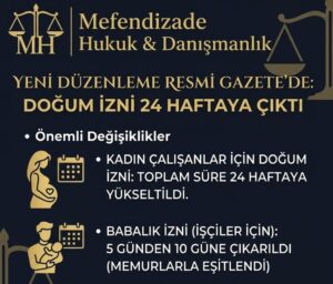 Doğum izni 24 hafta oldu! 7578 sayılı Kanun Resmi Gazete ile yürürlükte. Yeni yasal düzenleme, iş kanunu ve sosyal medya yasası için Mefendizade Hukuk'a danışın.