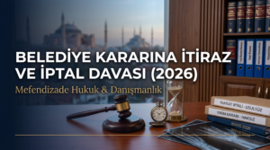 Belediye kararına itiraz ve iptal davası süreci hakkında bilgi edinin.