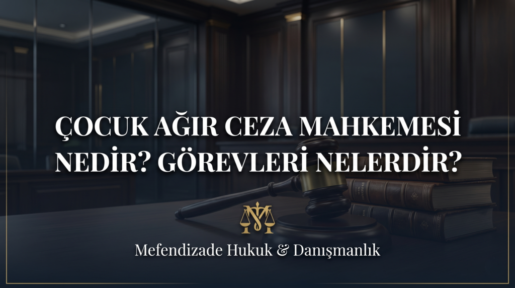 Çocuk Ağır Ceza Mahkemesi hangi davalara bakar ve dava ne kadar sürer? Suça sürüklenen çocuk dosyaları için uzman İstanbul ceza avukatı desteği alın.