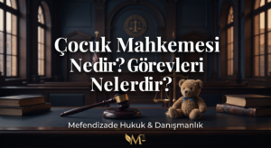 Çocuk Mahkemesi hangi davalara bakar ve dava ne kadar sürer? Suça sürüklenen çocuk dosyanız için uzman İstanbul ceza avukatı desteği alın.