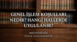 Genel işlem koşulları nedir? Genel işlem koşulları hangi hallerde uygulanır? Yazılmamış sayılma halleri nelerdir? hakkında bilgi edinin.