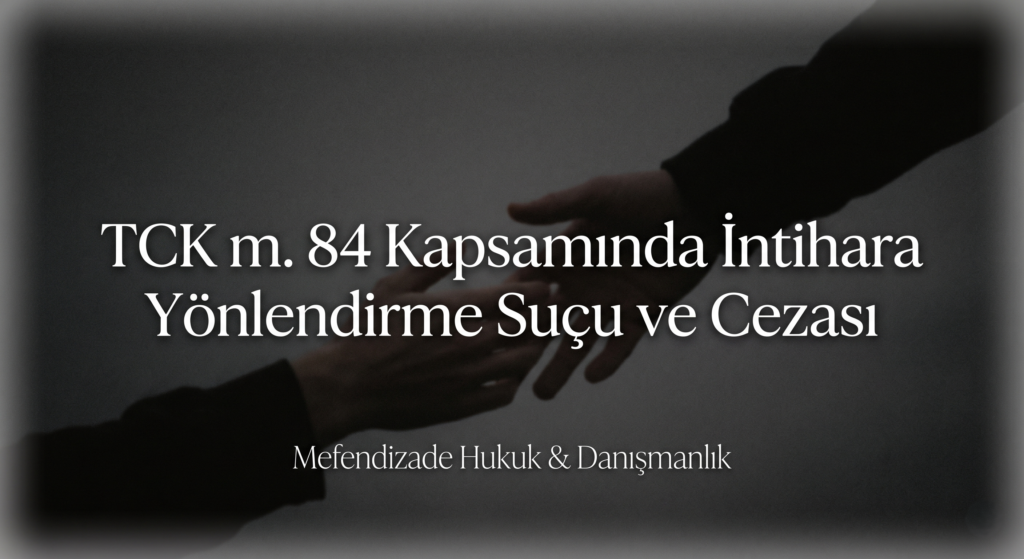 intihara yönlendirme suçu ve cezası hakkında bilgi edinin.