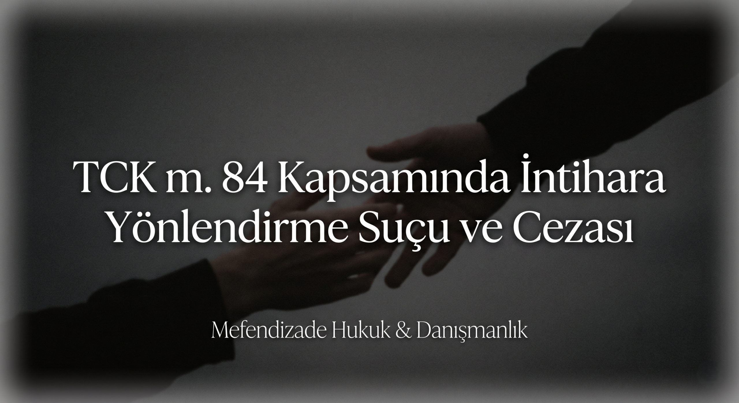 intihara yönlendirme suçu ve cezası hakkında bilgi edinin.