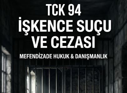 İşkence suçu ve cezası hakkında bilgi edinin.