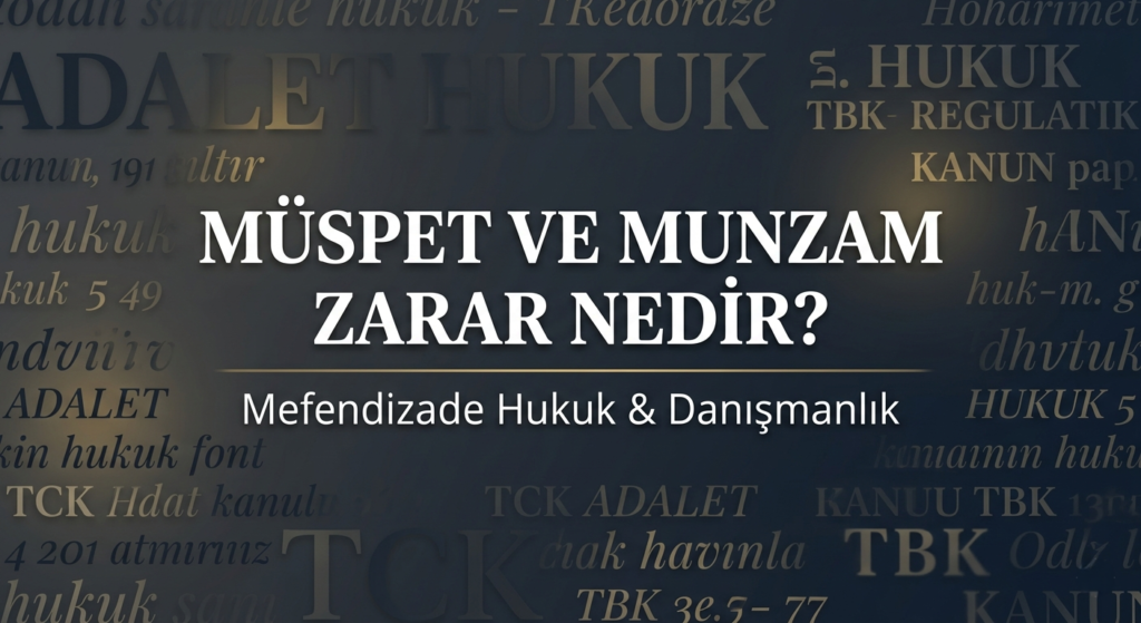 müspet zarar ve munzam zarar nedir, müspet zarar ve menfii zarar farkı hakkında bilgi edinin.